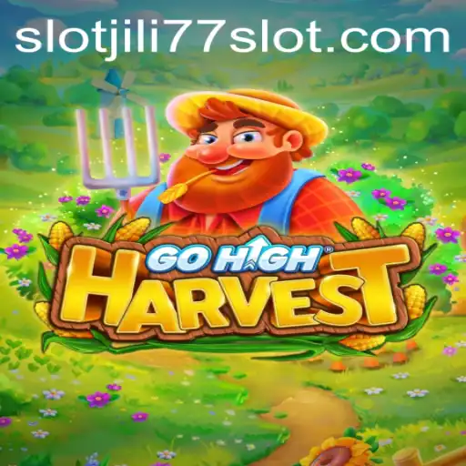 Exploring GoHighHarvest and Jili77 Slot in 2023: A Comprehensive Guide