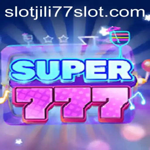 Exploring the Exciting World of Super777 and Jili77 Slot